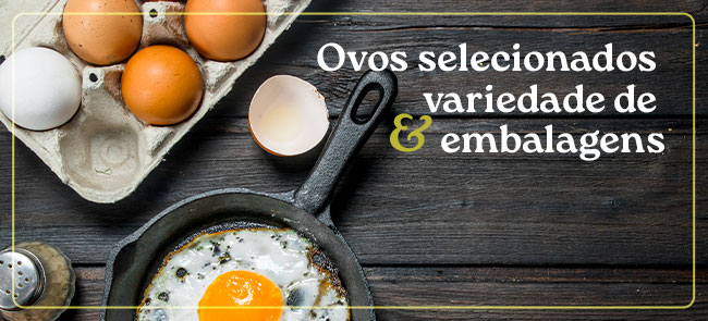 Ovos selecionados & Variedade de embalagens